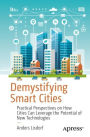 Demystifying Smart Cities: Practical Perspectives on How Cities Can Leverage the Potential of New Technologies
