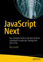 JavaScript Next: Your Complete Guide to the New Features Introduced in JavaScript, Starting from ES6 to ES9