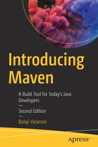 Title: Introducing Maven: A Build Tool for Today's Java Developers, Author: Balaji Varanasi