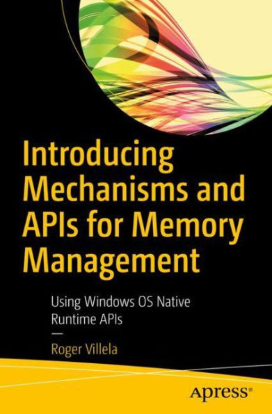 Introducing Mechanisms and APIs for Memory Management: Using Windows OS Native Runtime