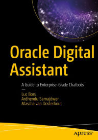 Title: Oracle Digital Assistant: A Guide to Enterprise-Grade Chatbots, Author: Luc Bors