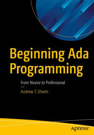 Title: Beginning Ada Programming: From Novice to Professional, Author: Andrew T. Shvets