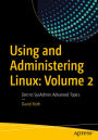 Using and Administering Linux: Volume 2: Zero to SysAdmin: Advanced Topics