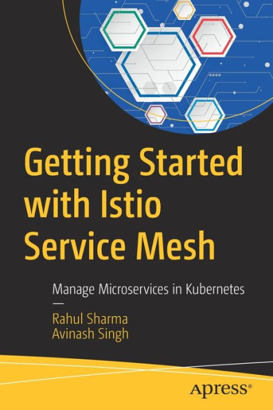 Getting Started with Istio Service Mesh: Manage Microservices Kubernetes