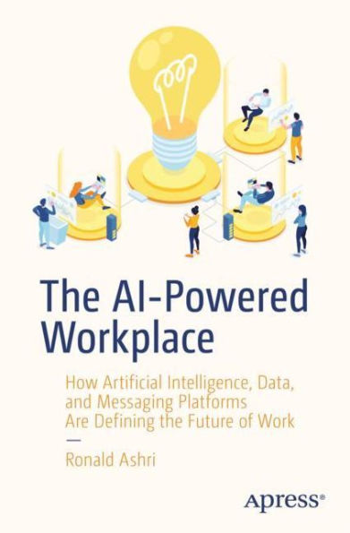 the AI-Powered Workplace: How Artificial Intelligence, Data, and Messaging Platforms Are Defining Future of Work