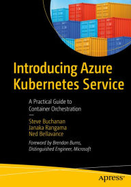 Title: Introducing Azure Kubernetes Service: A Practical Guide to Container Orchestration, Author: Steve Buchanan