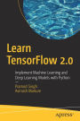 Learn TensorFlow 2.0: Implement Machine Learning and Deep Learning Models with Python