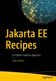 Title: Jakarta EE Recipes: A Problem-Solution Approach, Author: Josh Juneau