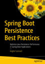 Spring Boot Persistence Best Practices: Optimize Java Persistence Performance in Spring Boot Applications