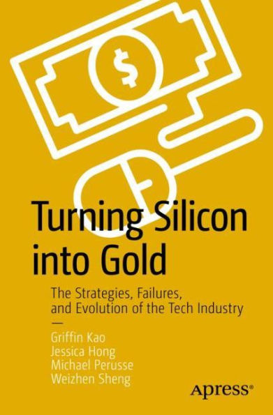 Turning Silicon into Gold: the Strategies, Failures, and Evolution of Tech Industry