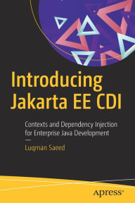 Title: Introducing Jakarta EE CDI: Contexts and Dependency Injection for Enterprise Java Development, Author: Luqman Saeed