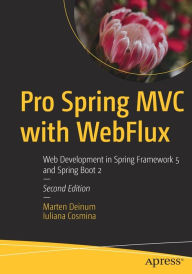 Title: Pro Spring MVC with WebFlux: Web Development in Spring Framework 5 and Spring Boot 2, Author: Marten Deinum