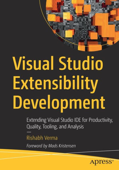Visual Studio Extensibility Development: Extending IDE for Productivity, Quality, Tooling, and Analysis