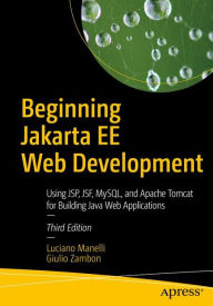 Title: Beginning Jakarta EE Web Development: Using JSP, JSF, MySQL, and Apache Tomcat for Building Java Web Applications, Author: Luciano Manelli