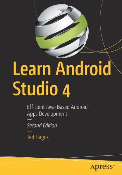 Learn Android Studio 4: Efficient Java-Based Apps Development
