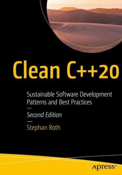 Clean C++20: Sustainable Software Development Patterns and Best Practices