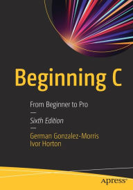 Title: Beginning C: From Beginner to Pro, Author: German Gonzalez-Morris