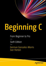 Title: Beginning C: From Beginner to Pro, Author: German Gonzalez-Morris