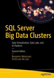 Title: SQL Server Big Data Clusters: Data Virtualization, Data Lake, and AI Platform, Author: Benjamin Weissman