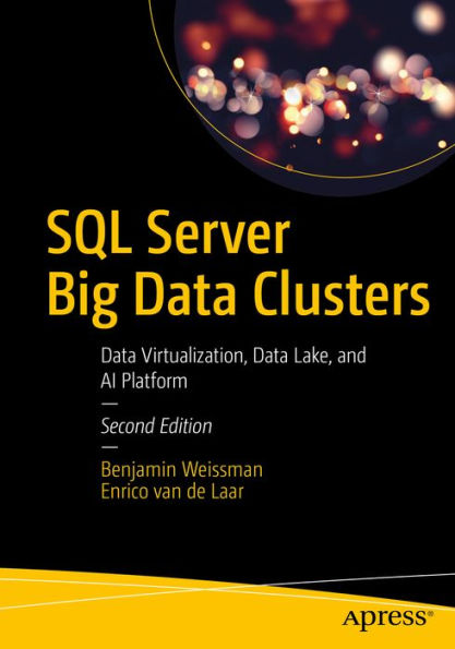 SQL Server Big Data Clusters: Data Virtualization, Data Lake, and AI Platform