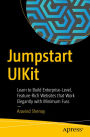 Jumpstart UIKit: Learn to Build Enterprise-Level, Feature-Rich Websites that Work Elegantly with Minimum Fuss