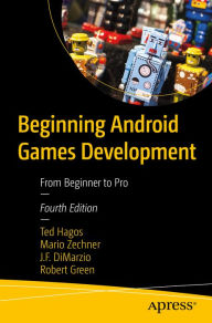 Title: Beginning Android Games Development: From Beginner to Pro, Author: Ted Hagos