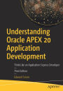 Understanding Oracle APEX 20 Application Development: Think Like an Application Express Developer