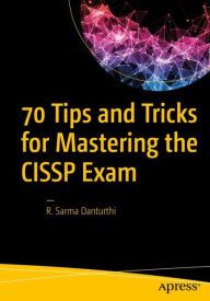 Title: 70 Tips and Tricks for Mastering the CISSP Exam, Author: R. Sarma Danturthi