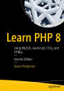 Learn PHP 8: Using MySQL, JavaScript, CSS3, and HTML5