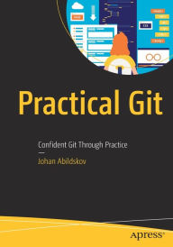Title: Practical Git: Confident Git Through Practice, Author: Johan Abildskov