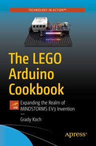 Title: The LEGO Arduino Cookbook: Expanding the Realm of MINDSTORMS EV3 Invention, Author: Grady Koch