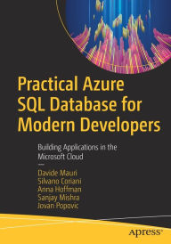Title: Practical Azure SQL Database for Modern Developers: Building Applications in the Microsoft Cloud, Author: Davide Mauri