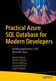 Title: Practical Azure SQL Database for Modern Developers: Building Applications in the Microsoft Cloud, Author: Davide Mauri