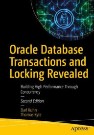 Title: Oracle Database Transactions and Locking Revealed: Building High Performance Through Concurrency, Author: Darl Kuhn