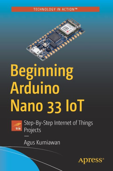 Beginning Arduino Nano 33 IoT: Step-By-Step Internet of Things Projects