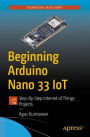 Beginning Arduino Nano 33 IoT: Step-By-Step Internet of Things Projects
