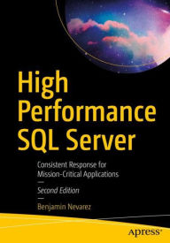 Title: High Performance SQL Server: Consistent Response for Mission-Critical Applications, Author: Benjamin Nevarez