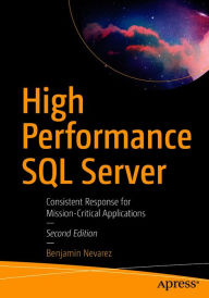 Title: High Performance SQL Server: Consistent Response for Mission-Critical Applications, Author: Benjamin Nevarez