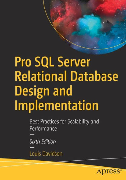 Pro SQL Server Relational Database Design and Implementation: Best Practices for Scalability Performance