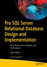 Title: Pro SQL Server Relational Database Design and Implementation: Best Practices for Scalability and Performance, Author: Louis Davidson