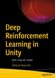 Title: Deep Reinforcement Learning in Unity: With Unity ML Toolkit, Author: Abhilash Majumder