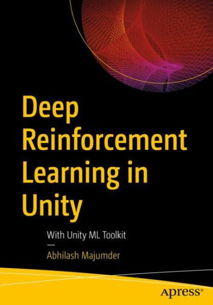 Deep Reinforcement Learning Unity: With Unity ML Toolkit