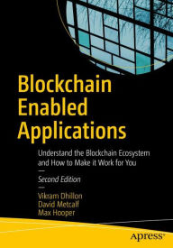 Title: Blockchain Enabled Applications: Understand the Blockchain Ecosystem and How to Make it Work for You, Author: Vikram Dhillon