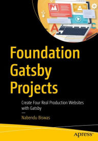 Title: Foundation Gatsby Projects: Create Four Real Production Websites with Gatsby, Author: Nabendu Biswas