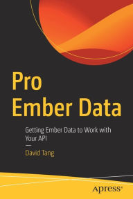 Title: Pro Ember Data: Getting Ember Data to Work with Your API, Author: David Tang