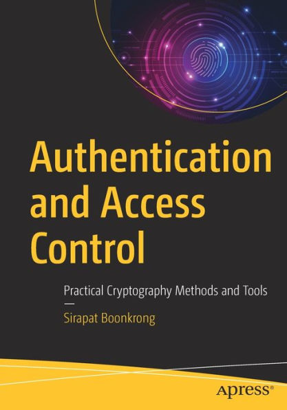 Authentication and Access Control: Practical Cryptography Methods Tools
