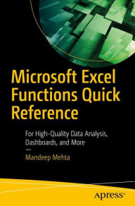 Title: Microsoft Excel Functions Quick Reference: For High-Quality Data Analysis, Dashboards, and More, Author: Mandeep Mehta