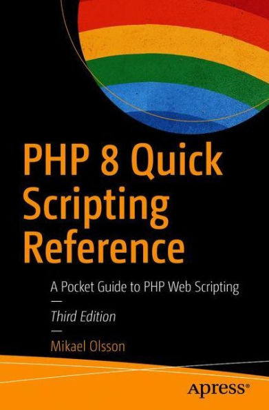 PHP 8 Quick Scripting Reference: A Pocket Guide to Web