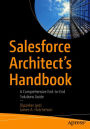 Salesforce Architect's Handbook: A Comprehensive End-to-End Solutions Guide