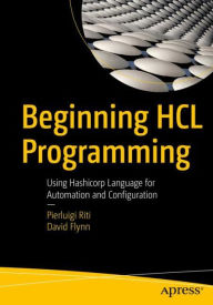 Title: Beginning HCL Programming: Using Hashicorp Language for Automation and Configuration, Author: Pierluigi Riti